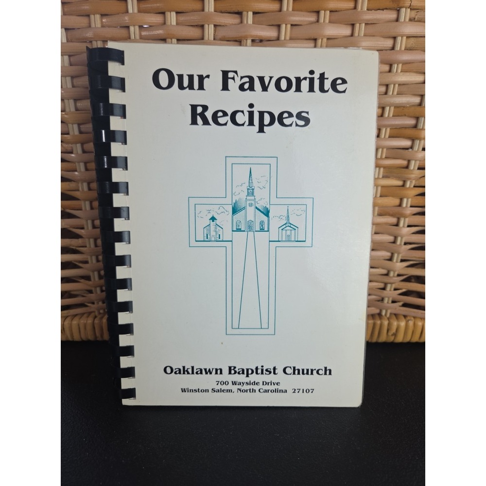 OAKLAWN BAPTIST CHURCH COOKBOOK OUR FAVORITE RECIPES‎ 1993 WINSTON-SALEM NC